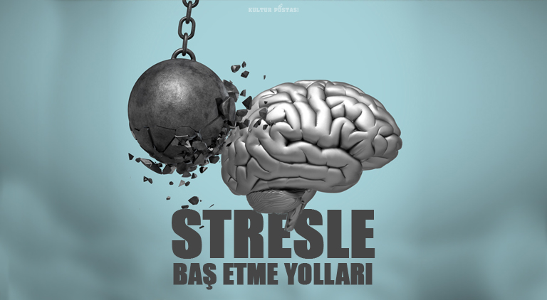 Stresle baş etmenin en iyi 5 yolu