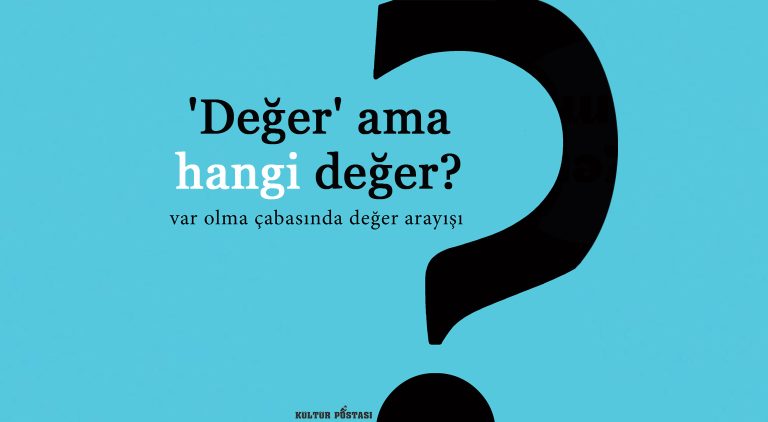 deger-ama-hangi-deger - Kültür Postasi