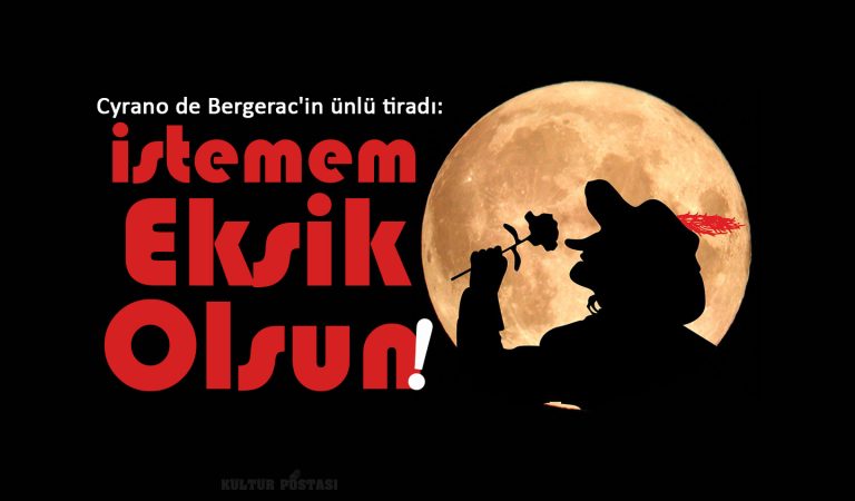 Cyrano de Bergerac’in ‘İstemem Eksik Olsun’ tiradı