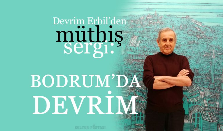 Devrim Erbil’den müthiş sergi: Bodrum’da Devrim
