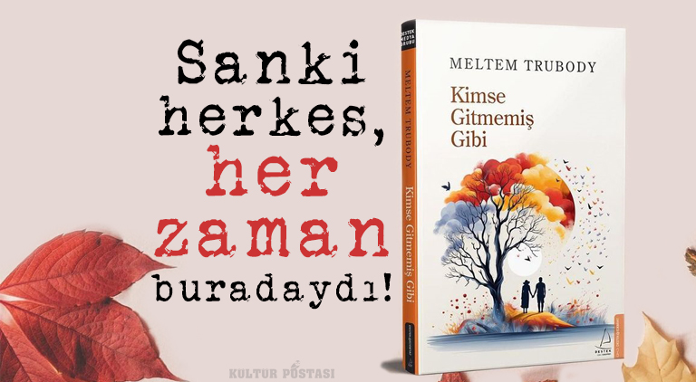 Kimse Gitmemiş Gibi: Sanki herkes, her zaman buradaydı!
