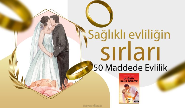 Sağlıklı evliliğin sırları: 50 Maddede Evlilik
