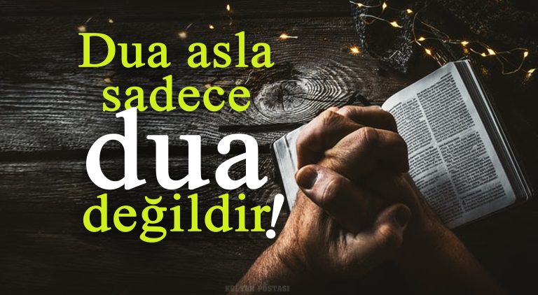 dua-asla-sadece-dua-degildir - Kültür Postasi