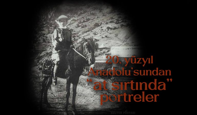 20. yüzyıl Anadolu’sundan ‘at sırtında’ portreler  
