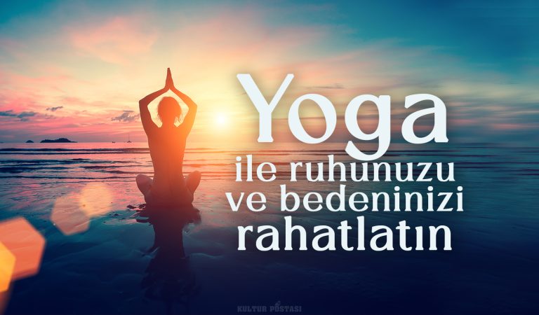 Yoga hareketleri ile ruhunuzu ve bedeninizi rahatlatın