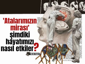 atalarimizin-mirasi-simdiki-hayatimizi-nasil-etkiler - Kültür Postasi