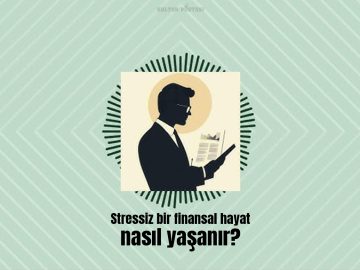 stressiz-bir-finansal-hayat-nasil-yasanir - Kültür Postasi
