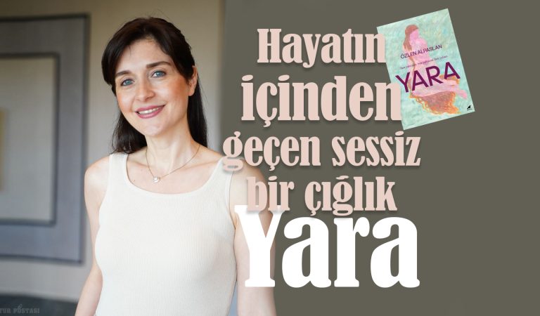 Hayatın içinden geçen sessiz bir çığlık: Yara