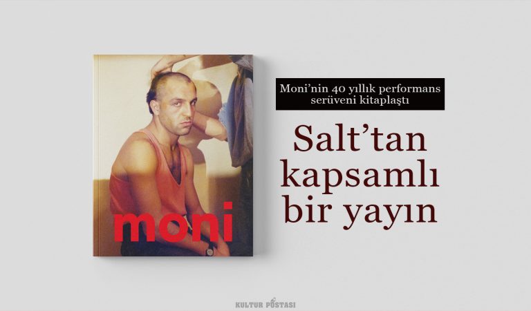 Salt’tan kapsamlı bir yayın: Moni’nin 40 yıllık performans serüveni kitaplaştı Salt’tan kapsamlı bir yayın: Moni’nin 40 yıllık performans serüveni kitaplaştı
