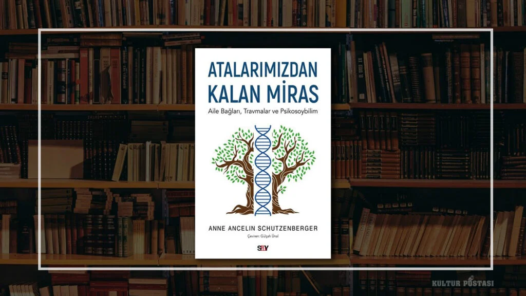 'Atalarımızın mirası' şimdiki hayatımızı nasıl etkiler?