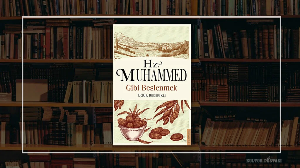 Hz. Muhammed Gibi Beslenmek / Uğur Becerikli
