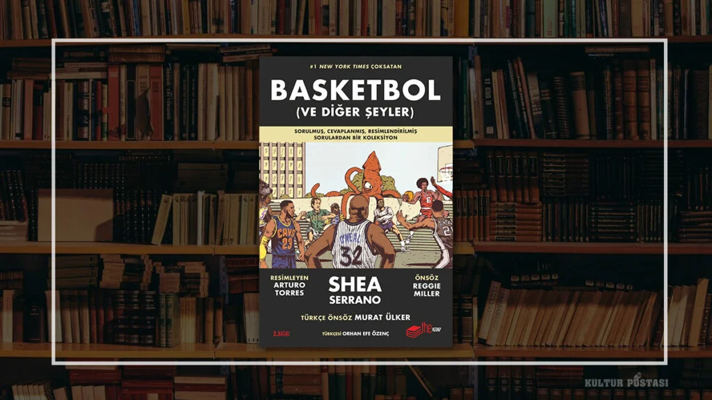 Basketbol (Ve Diğer Şeyler) / Shea Serrano