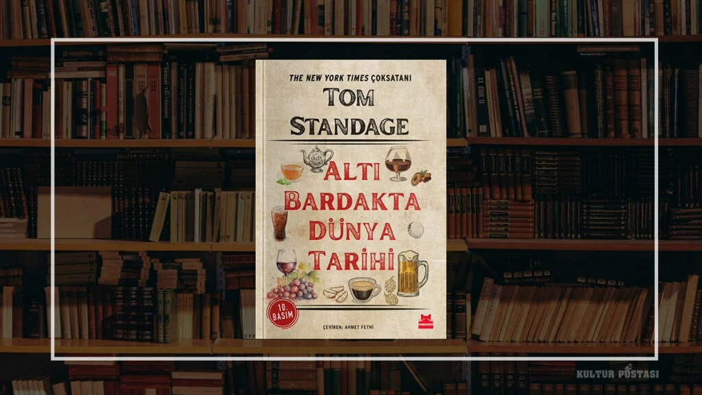 Altı Bardakta Dünya Tarihi / Tom Standage