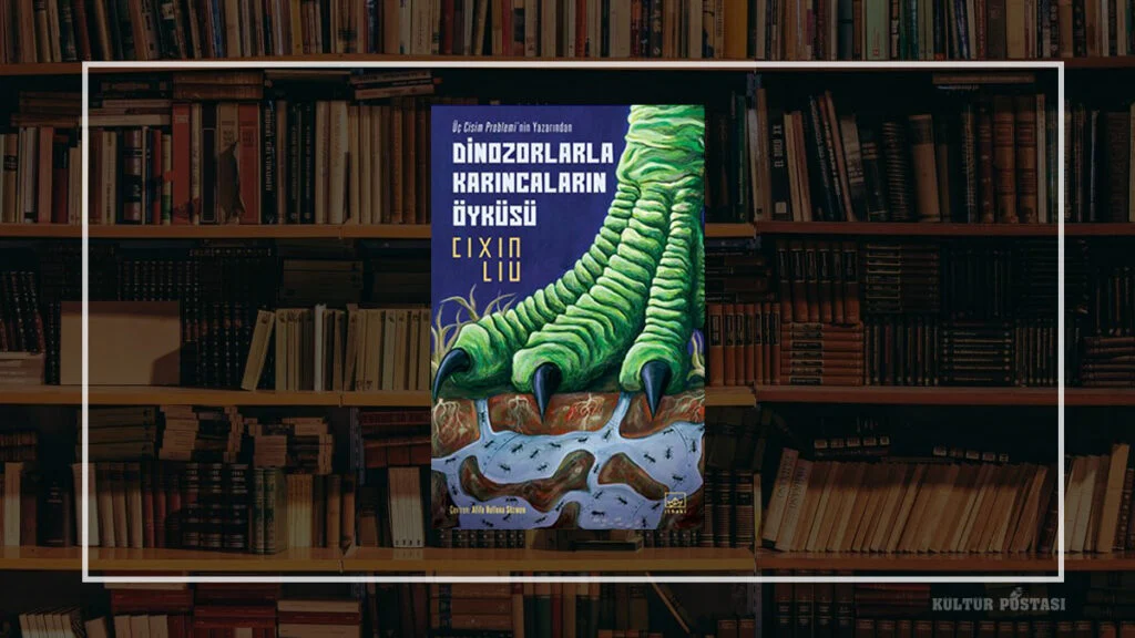 Cixin Liu - Dinozorlarla Karıncaların Öyküsü (İthaki Yayınları)